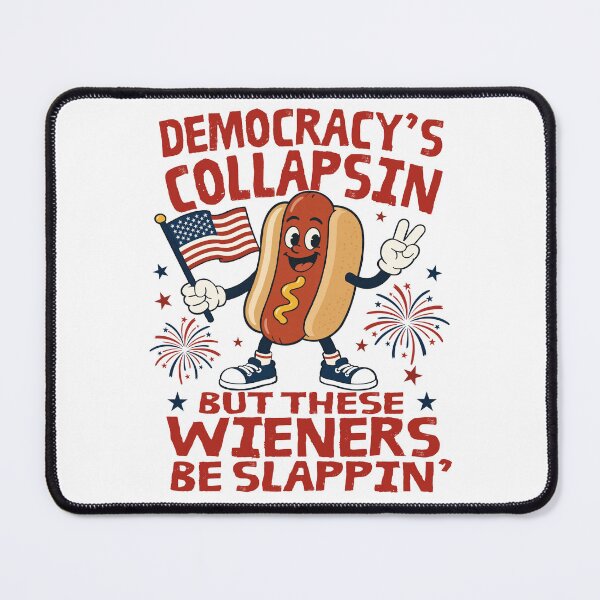 Item preview, Democracy's Collapsing But These Wieners Be Slappin' Funny 4th Of July designed and sold by FreshVibe Prints.