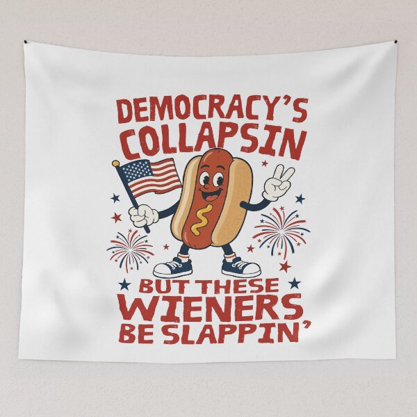 Item preview, Democracy's Collapsing But These Wieners Be Slappin' Funny 4th Of July designed and sold by FreshVibe Prints.
