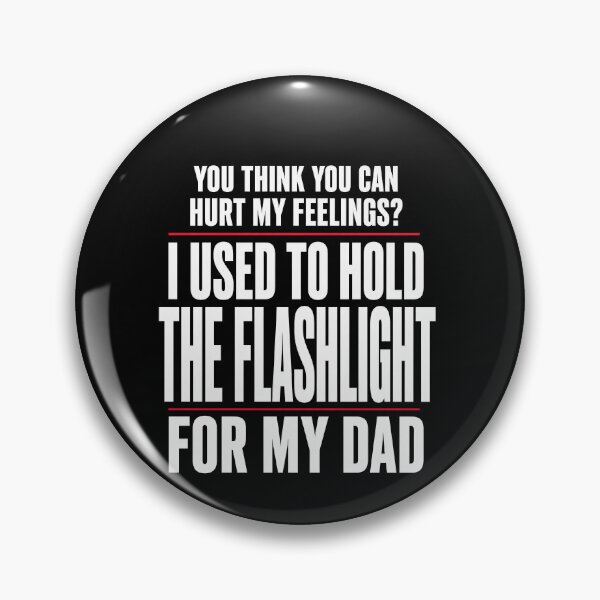 Item preview, Used To Hold The Flashlight For Dad Funny designed and sold by elderberry.