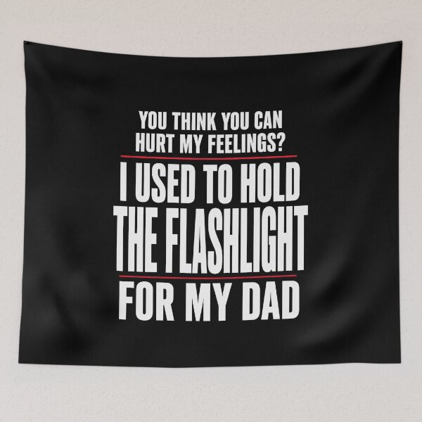 Item preview, Used To Hold The Flashlight For Dad Funny designed and sold by elderberry.