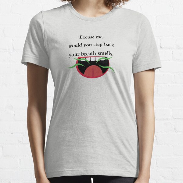 Your Breath Smells Essential T-Shirt