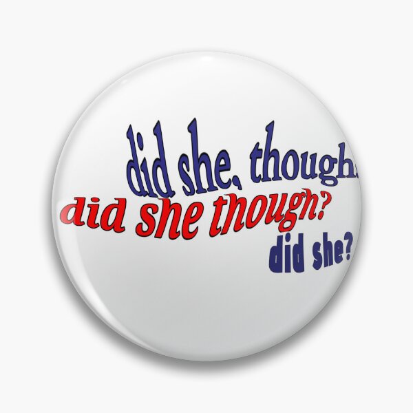 Item preview, Did she though?  designed and sold by SpecialNothing.