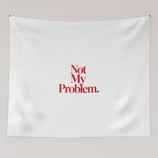 Item preview, Not My Problem designed and sold by Arty Art.
