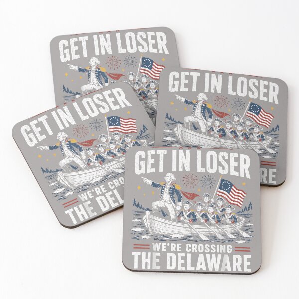 Item preview, Get in Loser were Crossing The Delaware Patriotic Humor designed and sold by KathieFaugh.