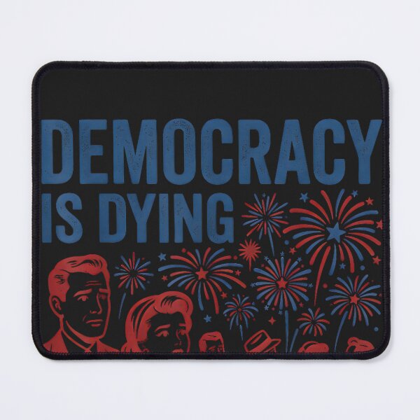 Item preview, Democracy is Dying But Hey Nice Fireworks Funny 4th of July_2 designed and sold by CriseldaBruning.