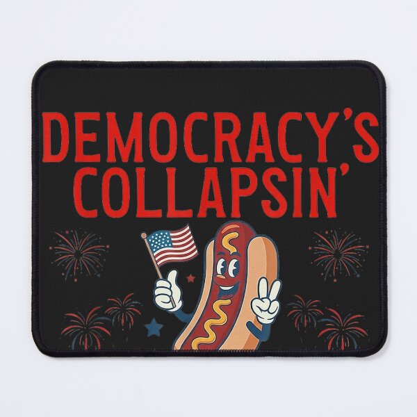 Item preview, Democracy's Collapsing But These Wieners Be Slappin' designed and sold by CriseldaBruning.