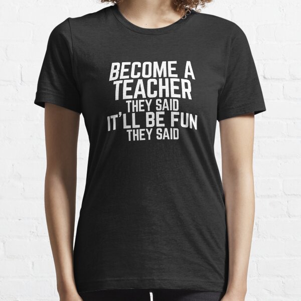 Item preview, Funny "Become a Teacher" They Said  designed and sold by Lightfield.