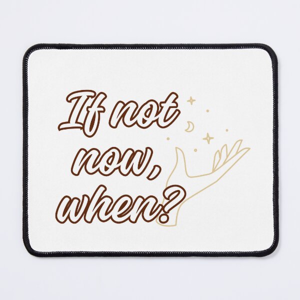 Item preview, If not now, when? designed and sold by Coffee & Designs.