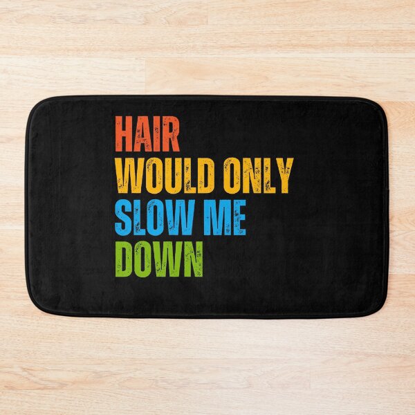 Item preview, Hair Would Only Slow Me Down Bald Men Shaved Head Humor designed and sold by HumansStuck12.