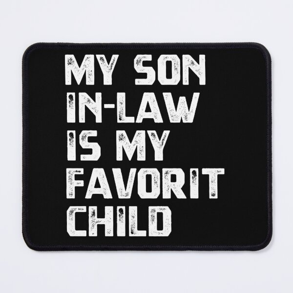 Item preview, My Son In-Law Is My Favorit Child Funny Parents In-Law Gift designed and sold by HumansStuck12.