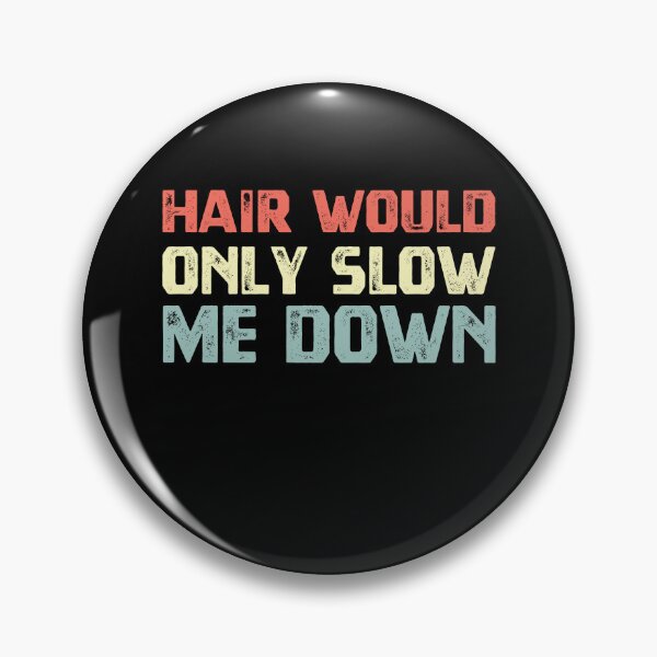 Item preview, Hair Would Only Slow Me Down Funny Bald Guy designed and sold by HumansStuck12.