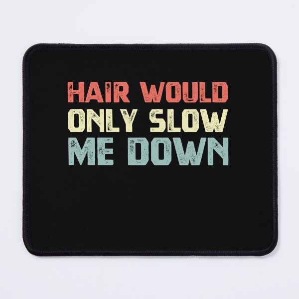 Item preview, Hair Would Only Slow Me Down Funny Bald Guy designed and sold by HumansStuck12.