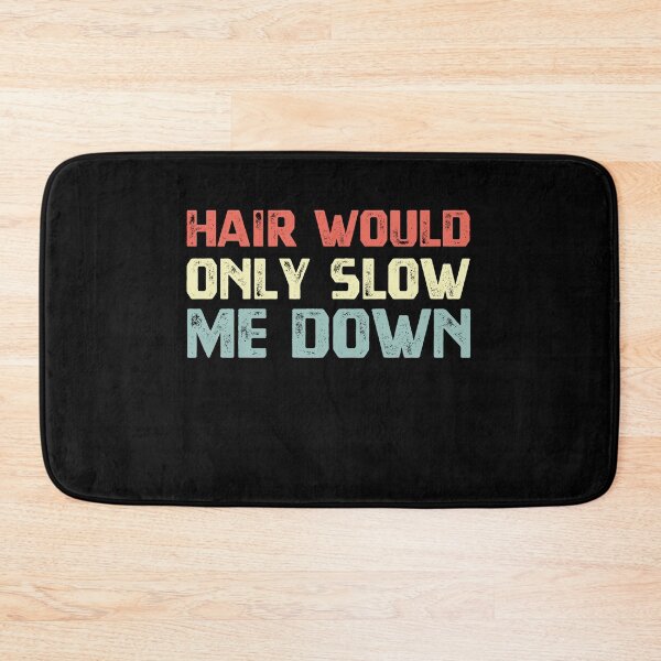 Item preview, Hair Would Only Slow Me Down Funny Bald Guy designed and sold by HumansStuck12.