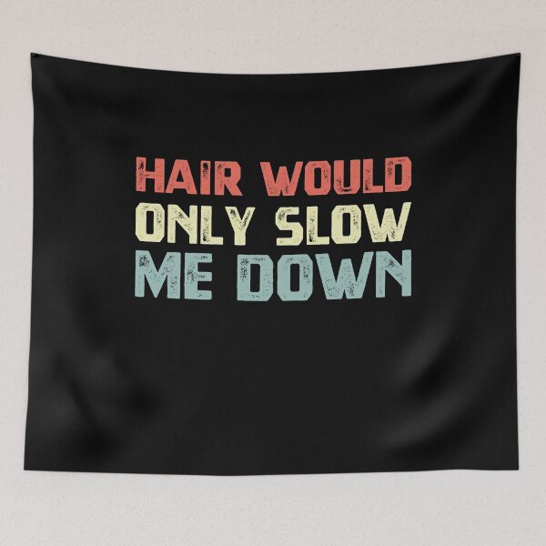 Item preview, Hair Would Only Slow Me Down Funny Bald Guy designed and sold by HumansStuck12.