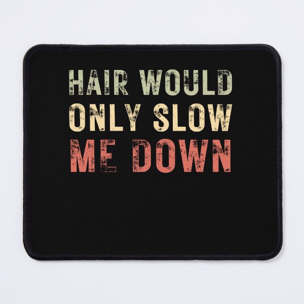 Item preview, Hair Would Only Slow Me Down Bald Men Shaved Head Pride designed and sold by HumansStuck12.