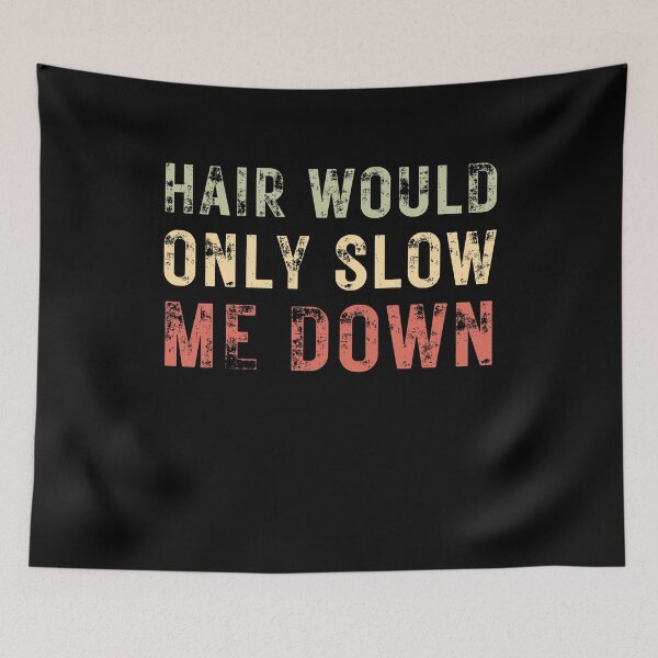 Item preview, Hair Would Only Slow Me Down Bald Men Shaved Head Pride designed and sold by HumansStuck12.