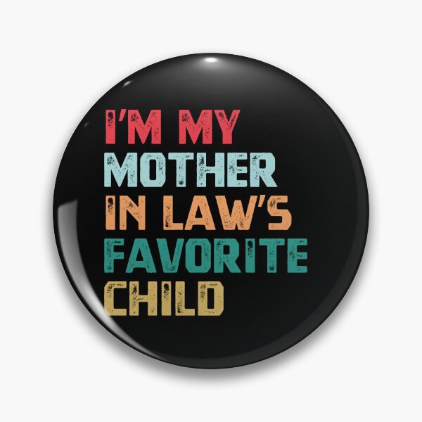 Item preview, I'm My Mother In Law's Favorite Child Funny In Law Humor Family Relationship designed and sold by HumansStuck12.
