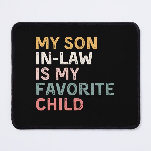 Item preview, My Son In-Law Is My Favorite Child Parents Family Humor Gift designed and sold by HumansStuck12.