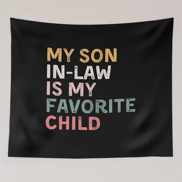 Item preview, My Son In-Law Is My Favorite Child Parents Family Humor Gift designed and sold by HumansStuck12.