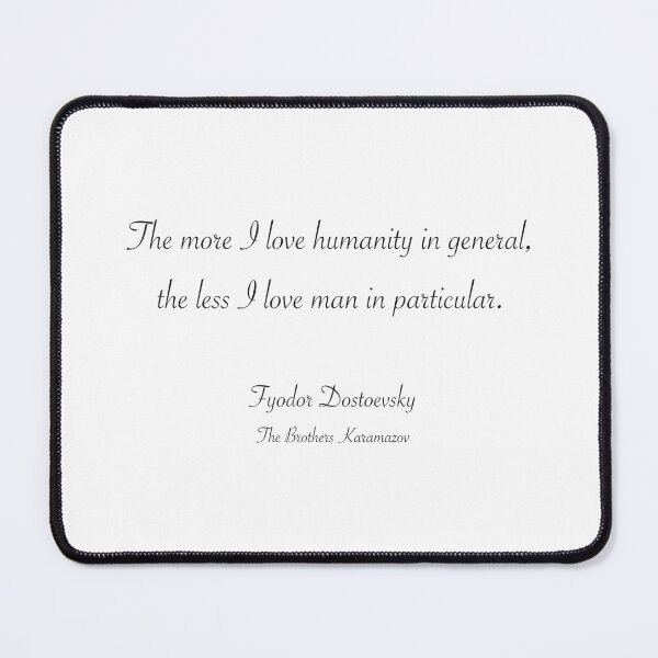 Item preview, The more I love humanity in general, the less I love man in particular. designed and sold by Hippo Quotes.