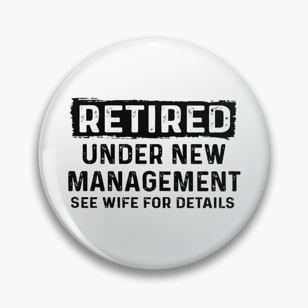 Item preview, Retired Under New Management See Wife For Details designed and sold by Cravens-Museum.