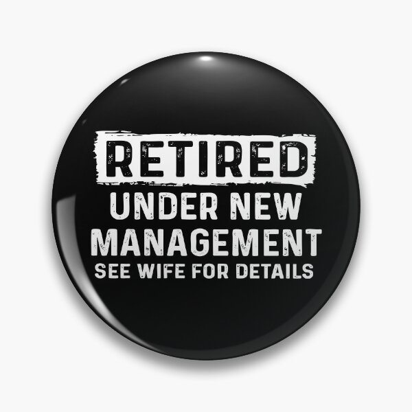 Item preview, Retired Under New Management See Wife For Details designed and sold by Cravens-Museum.