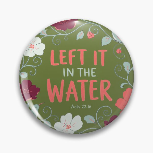 Item preview, Left It In The Water Baptism Floral Acts 22:16 Christian Tee designed and sold by bosamji.