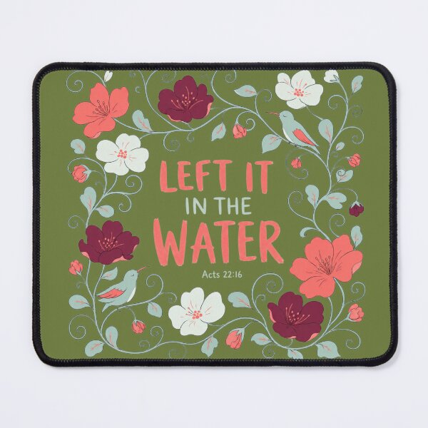 Item preview, Left It In The Water Baptism Floral Acts 22:16 Christian Tee designed and sold by bosamji.