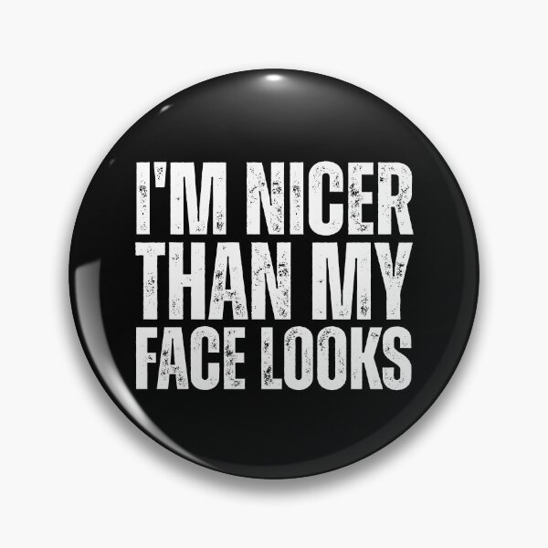 Item preview, I'M Nicer Than My Face Looks designed and sold by Cravens-Museum.
