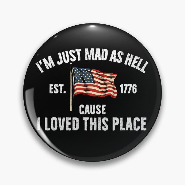 Item preview, I'm Just Mad As Hell Est. 1776  designed and sold by eve-08.