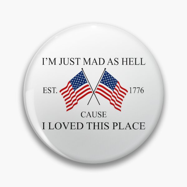 Item preview, I'm Just Mad As Hell Est. 1776  designed and sold by eve-08.