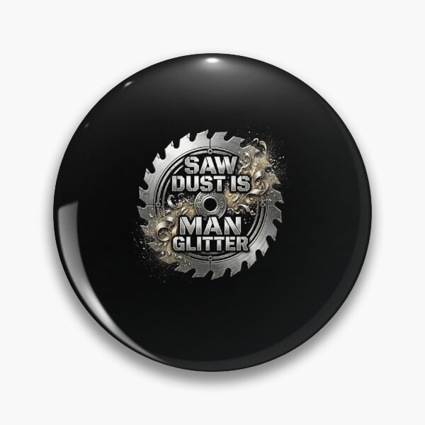 Item preview, Saw Dust Is Man Glitter Woodworking Humor Circular Saw Design designed and sold by msaloyach.