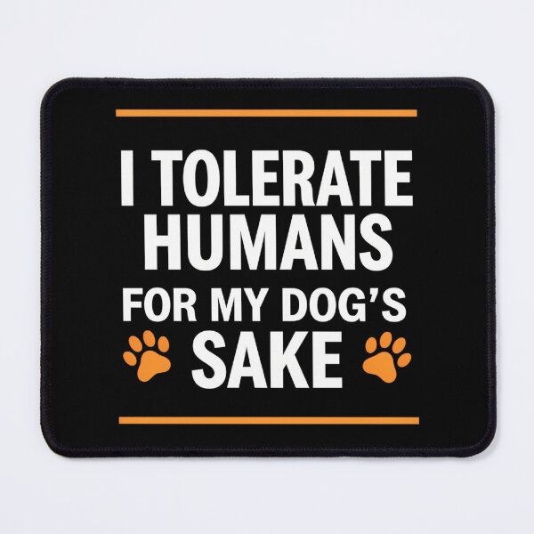 Item preview, I Tolerate Humans For My Dog's Sake - Funny Dog Lover Shirt designed and sold by Exclusive-Marma.