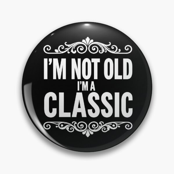 Item preview, I'm Not Old I'm A Classic - Funny Birthday Aging Humor Gift designed and sold by Exclusive-Marma.