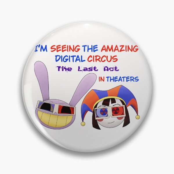 Item preview, I'm Seeing The Amazing Digital Circus The Last Act In Theaters Fan Web Series designed and sold by SeraXYZ.