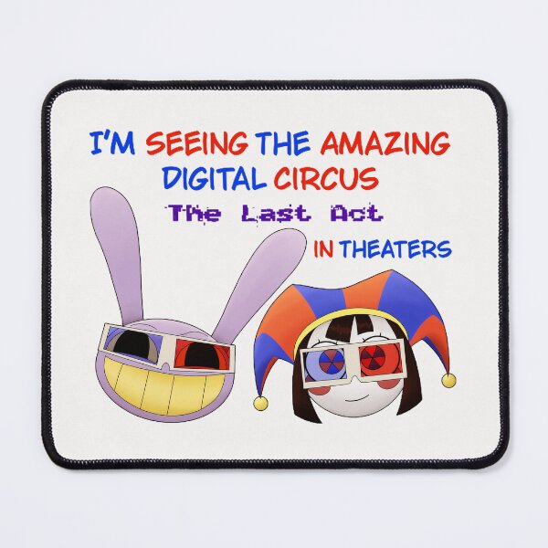 Item preview, I'm Seeing The Amazing Digital Circus The Last Act In Theaters Fan Web Series designed and sold by SeraXYZ.