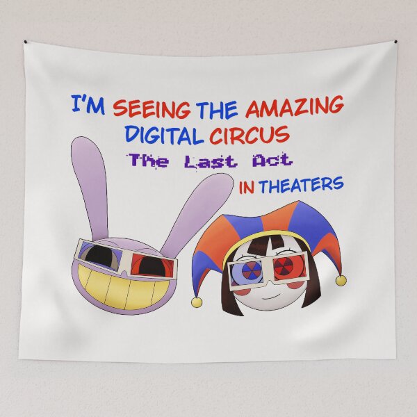 Item preview, I'm Seeing The Amazing Digital Circus The Last Act In Theaters Fan Web Series designed and sold by SeraXYZ.