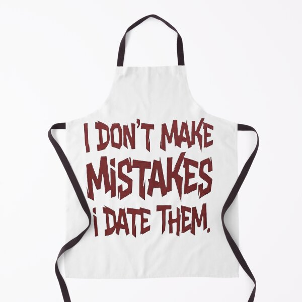 Item preview, "I Don't Make Mistakes, I Date Them" designed and sold by GG-Graphics.