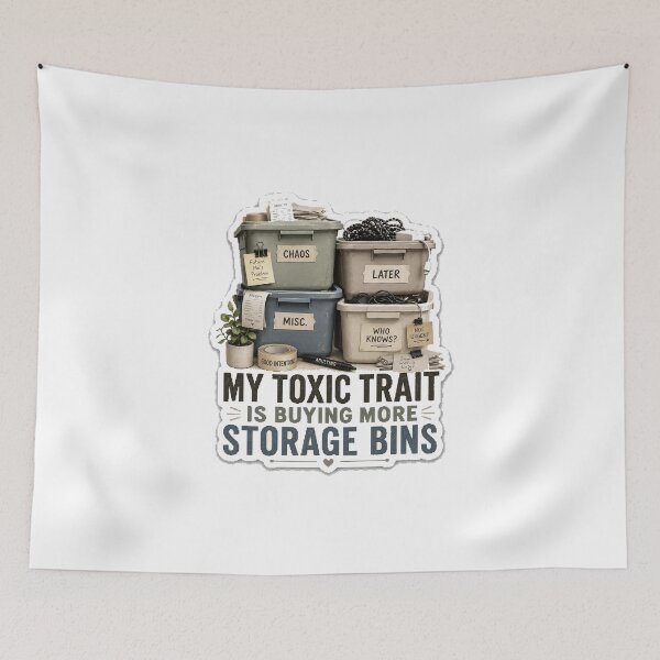 Item preview, My Toxic Trait Is Buying More Storage Bins designed and sold by InkWanderStudio.