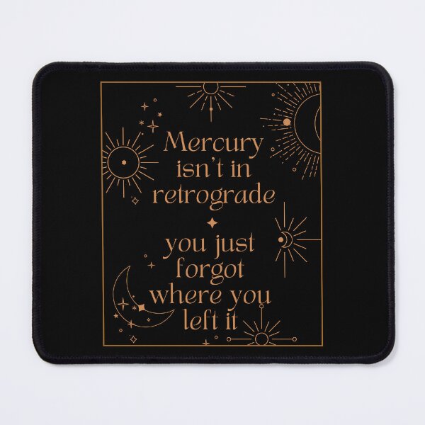 Item preview, Mercury Isn't In Retrograde, You Just Forgot Where You Left It - Funny Mercury Retrograde Witchcore Design designed and sold by Starlett Designs.