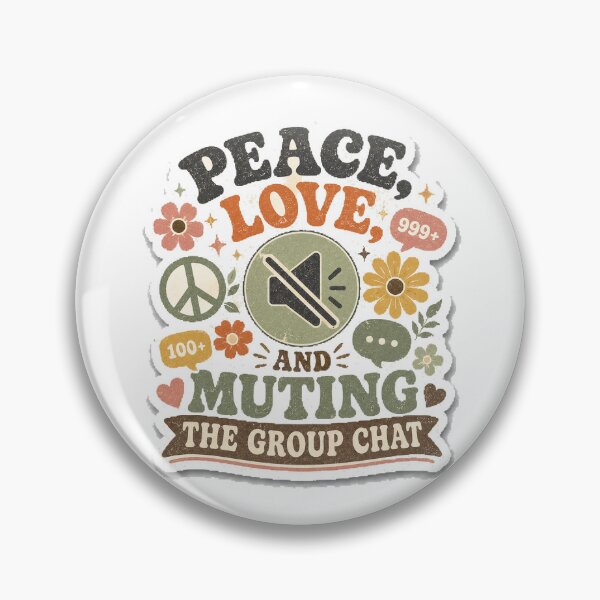 Item preview, Peace Love And Muting The Group Chat designed and sold by InkWanderStudio.