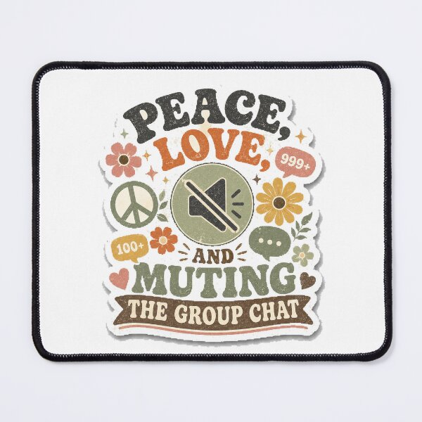 Item preview, Peace Love And Muting The Group Chat designed and sold by InkWanderStudio.