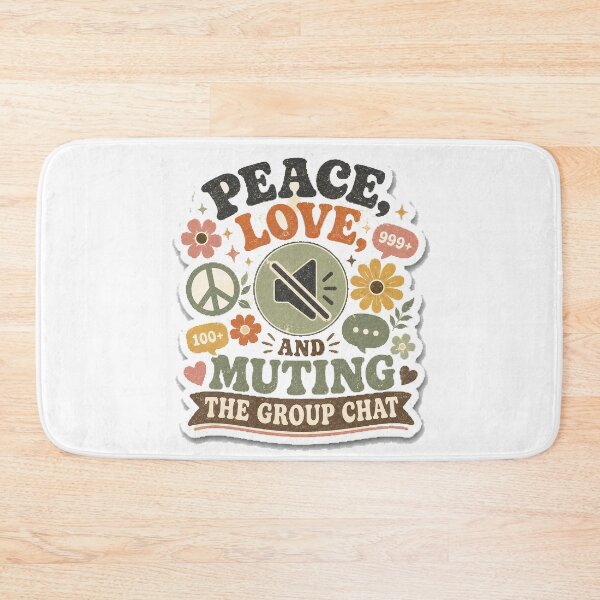Item preview, Peace Love And Muting The Group Chat designed and sold by InkWanderStudio.