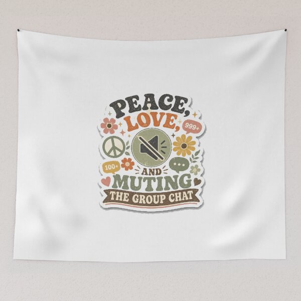Item preview, Peace Love And Muting The Group Chat designed and sold by InkWanderStudio.