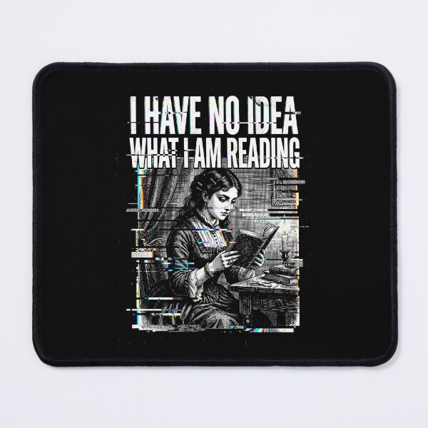 Item preview, I Have No Idea What I Am Reading Glitchcore designed and sold by SplashTastic.