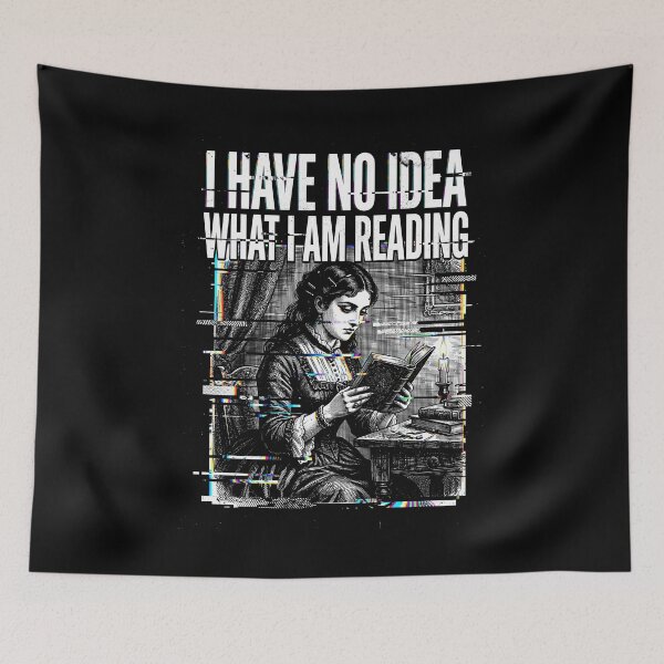 Item preview, I Have No Idea What I Am Reading Glitchcore designed and sold by SplashTastic.