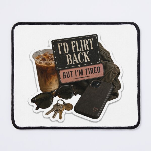 Item preview, I’d Flirt Back But I’m Tired designed and sold by InkWanderStudio.