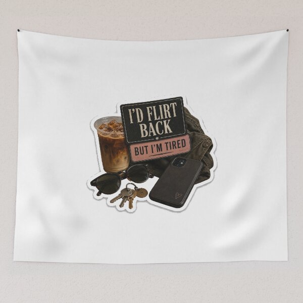 Item preview, I’d Flirt Back But I’m Tired designed and sold by InkWanderStudio.