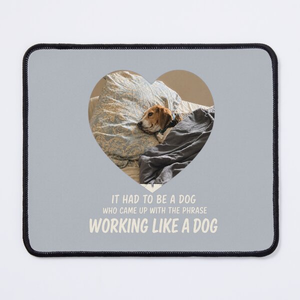 Item preview, Working Like A Dog designed and sold by 2BrokeYoopers.