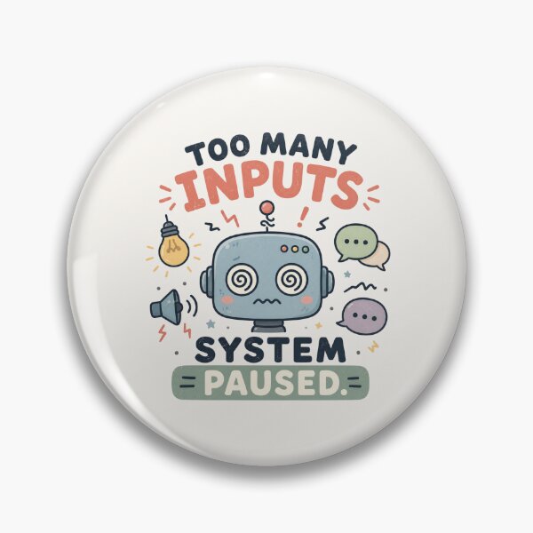 Item preview, Too Many Inputs System Paused - Funny Sensory Overload Robot Design designed and sold by BlackSector77.